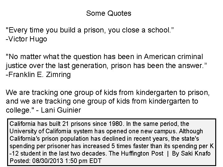 Some Quotes "Every time you build a prison, you close a school. ” -Victor