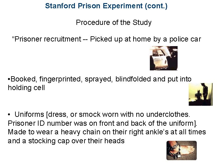 Stanford Prison Experiment (cont. ) Procedure of the Study “Prisoner recruitment -- Picked up