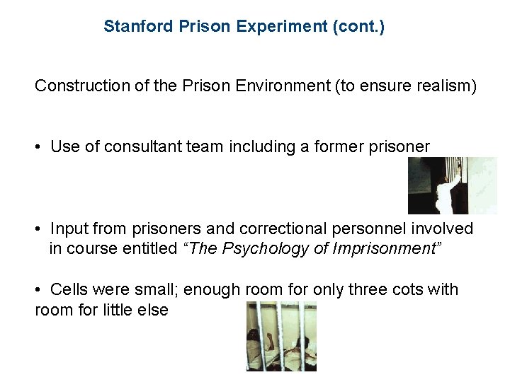 Stanford Prison Experiment (cont. ) Construction of the Prison Environment (to ensure realism) •