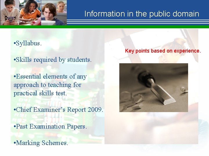 Information in the public domain • Syllabus. Key points based on experience. • Skills