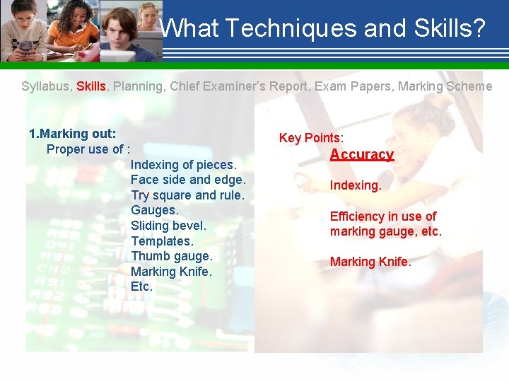 What Techniques and Skills? Syllabus, Skills, Planning, Chief Examiner’s Report, Exam Papers, Marking Scheme