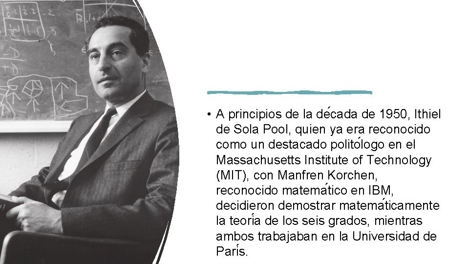  • A principios de la de cada de 1950, Ithiel de Sola Pool,