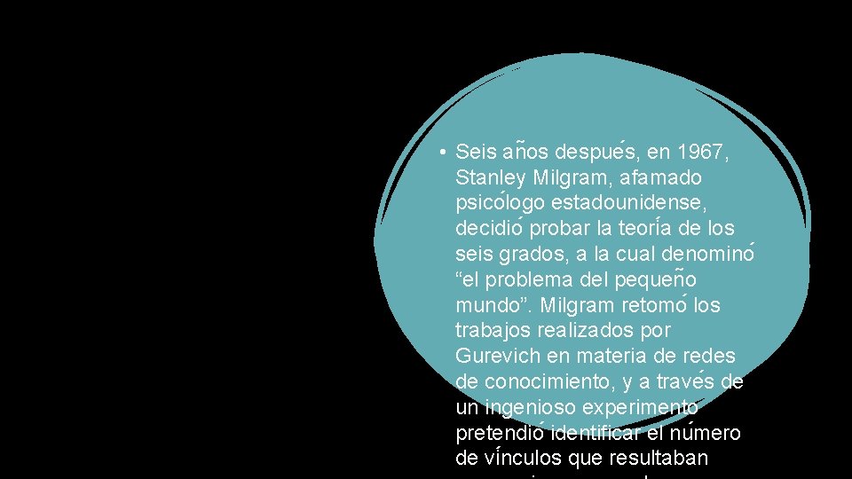  • Seis an os despue s, en 1967, Stanley Milgram, afamado psico logo