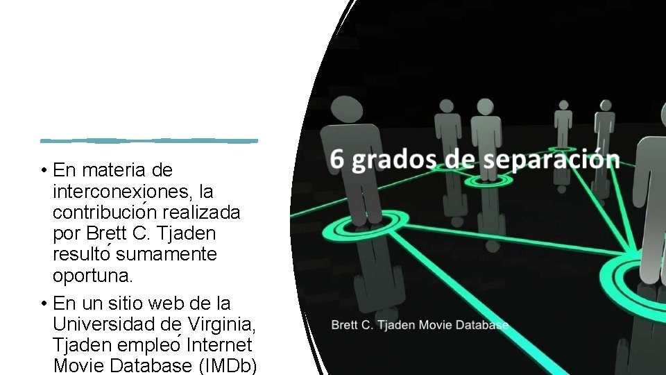  • En materia de interconexiones, la contribucio n realizada por Brett C. Tjaden