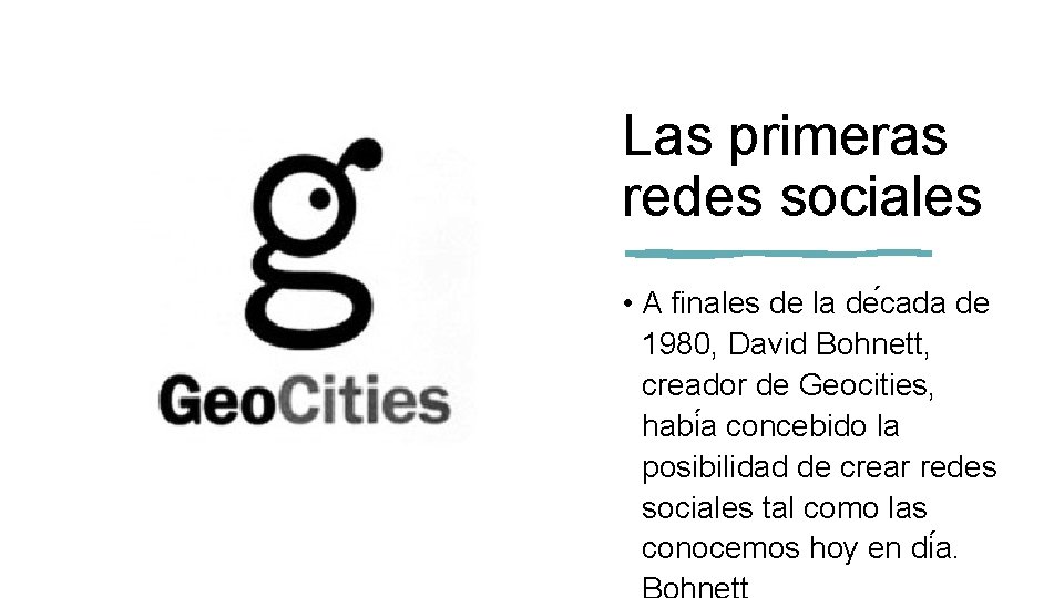 Las primeras redes sociales • A finales de la de cada de 1980, David