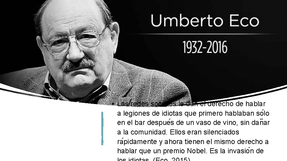  • Las redes sociales le dan el derecho de hablar a legiones de