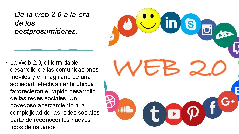 De la web 2. 0 a la era de los postprosumidores. • La Web