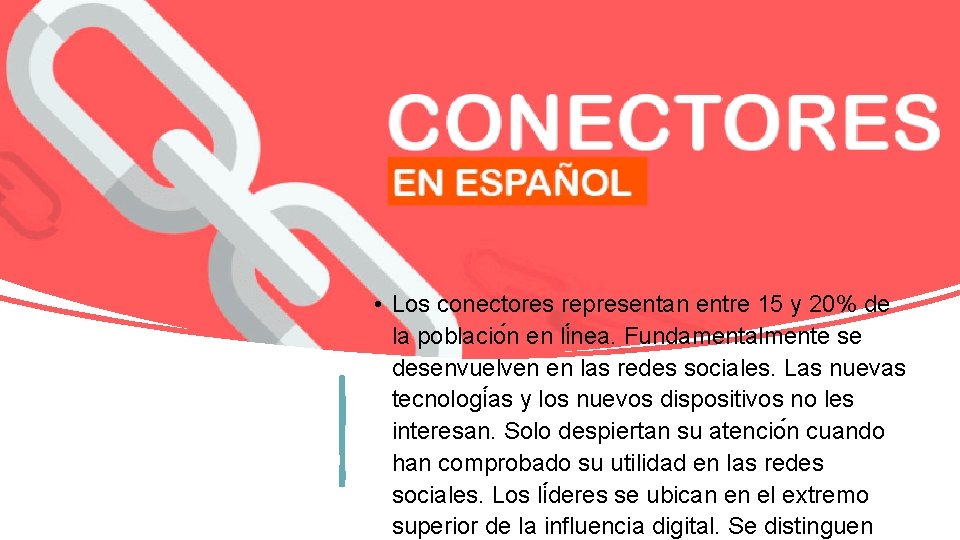  • Los conectores representan entre 15 y 20% de la poblacio n en