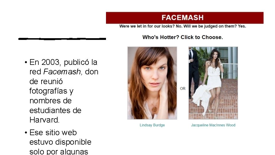  • En 2003, publicó la red Facemash, don de reunió fotografías y nombres