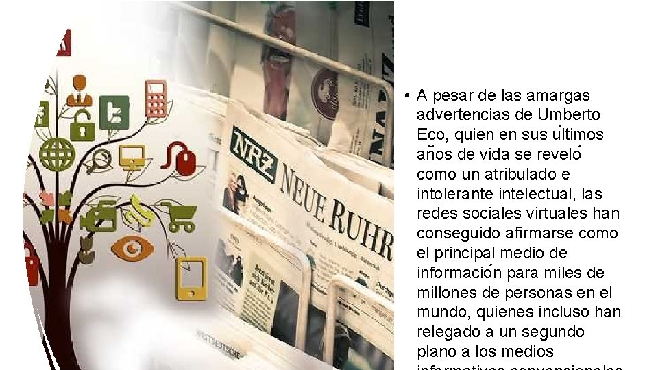  • A pesar de las amargas advertencias de Umberto Eco, quien en sus
