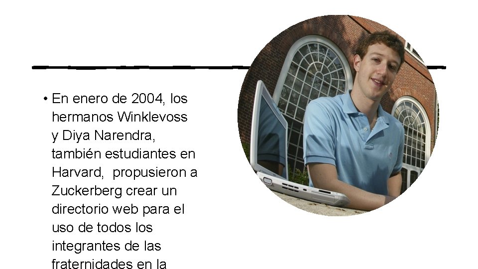  • En enero de 2004, los hermanos Winklevoss y Diya Narendra, también estudiantes