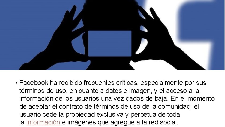  • Facebook ha recibido frecuentes críticas, especialmente por sus términos de uso, en