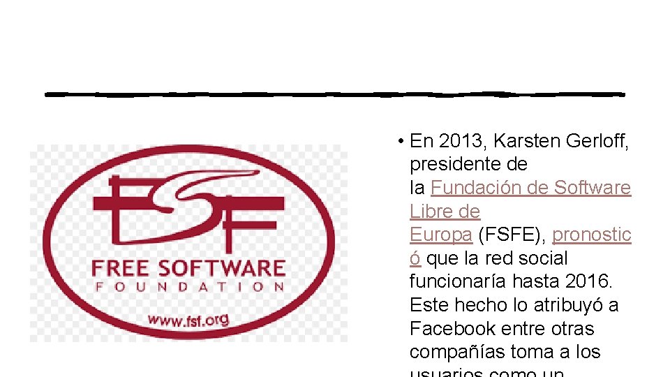  • En 2013, Karsten Gerloff, presidente de la Fundación de Software Libre de