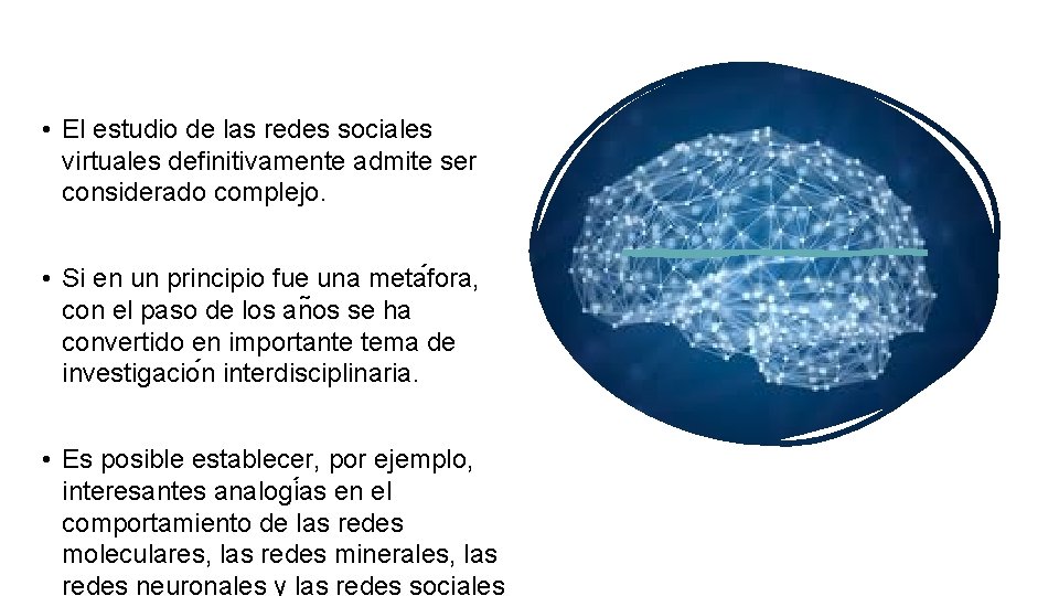  • El estudio de las redes sociales virtuales definitivamente admite ser considerado complejo.