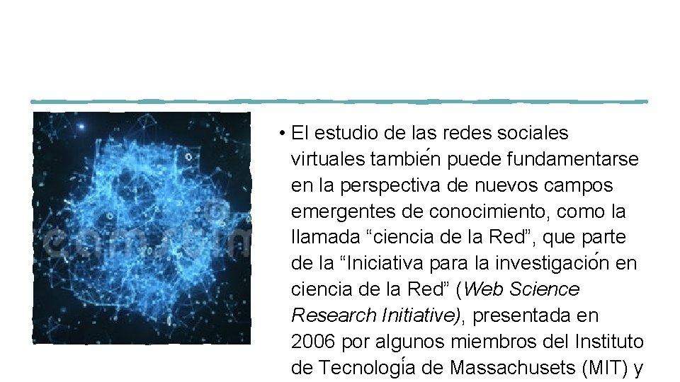  • El estudio de las redes sociales virtuales tambie n puede fundamentarse en