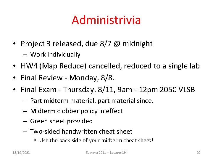 Administrivia • Project 3 released, due 8/7 @ midnight – Work individually • HW