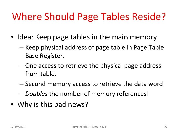 Where Should Page Tables Reside? • Idea: Keep page tables in the main memory