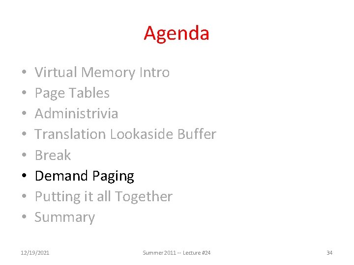 Agenda • • Virtual Memory Intro Page Tables Administrivia Translation Lookaside Buffer Break Demand