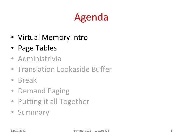 Agenda • • Virtual Memory Intro Page Tables Administrivia Translation Lookaside Buffer Break Demand