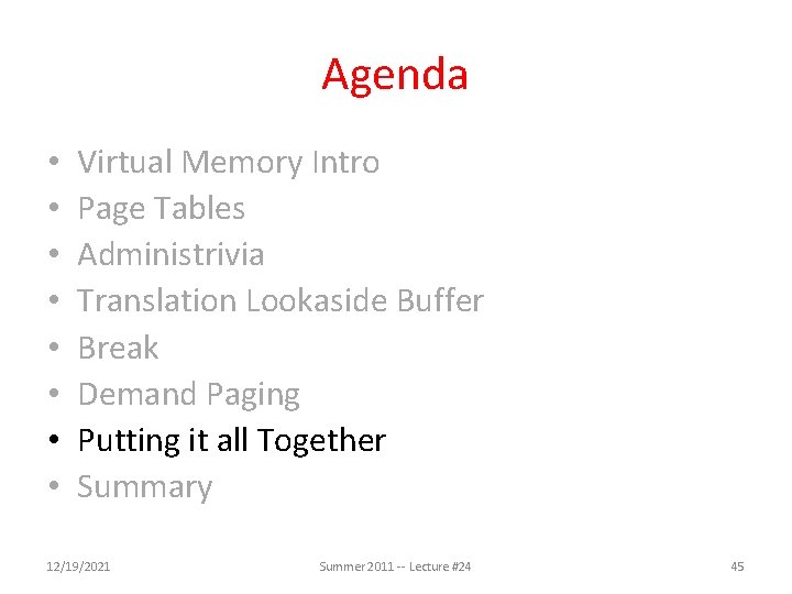 Agenda • • Virtual Memory Intro Page Tables Administrivia Translation Lookaside Buffer Break Demand