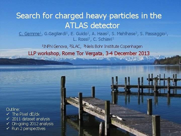 Search for charged heavy particles in the ATLAS detector C. Gemme 1, G. Gagliardi