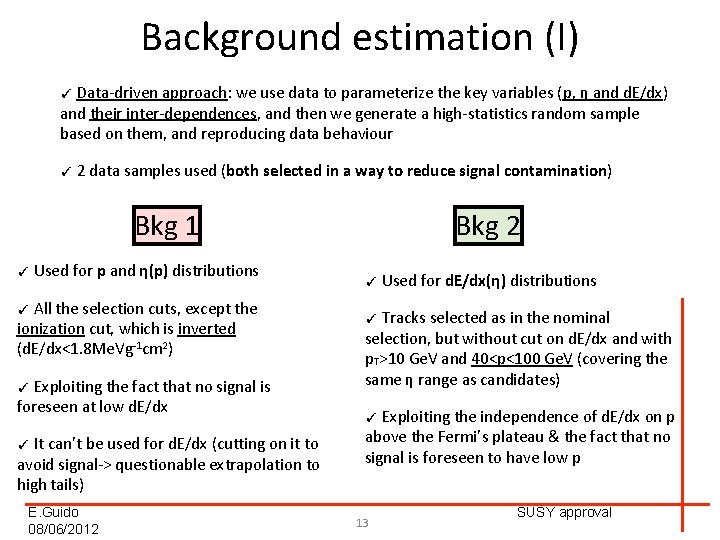 Background estimation (I) ✓ Data-driven approach: we use data to parameterize the key variables