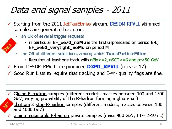 Data and signal samples - 2011 Da ta ü Starting from the 2011 Jet.