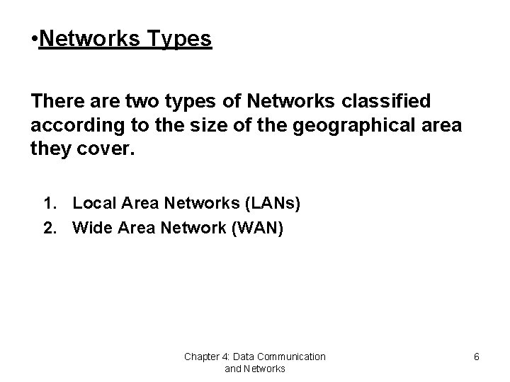  • Networks Types There are two types of Networks classified according to the