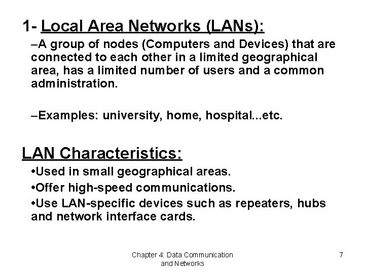 1 - Local Area Networks (LANs): –A group of nodes (Computers and Devices) that