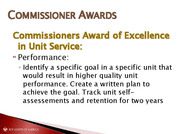 COMMISSIONER AWARDS Commissioners Award of Excellence in Unit Service: Performance: ◦ Identify a specific