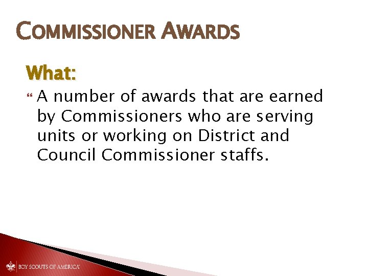 COMMISSIONER AWARDS What: A number of awards that are earned by Commissioners who are