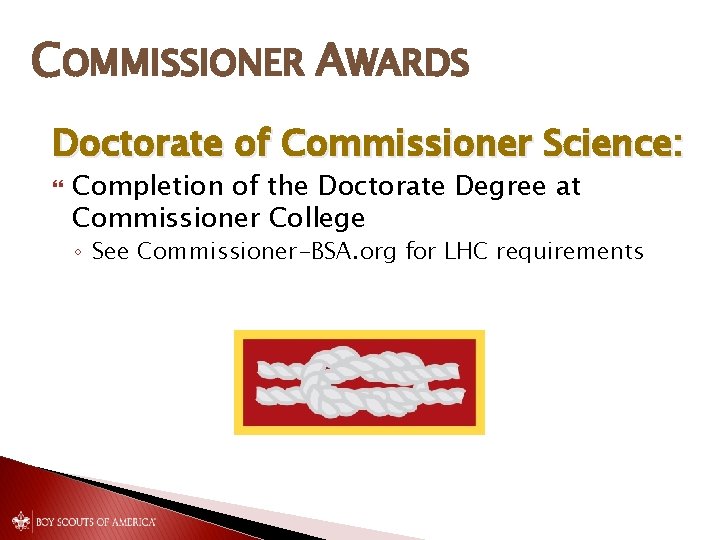 COMMISSIONER AWARDS Doctorate of Commissioner Science: Completion of the Doctorate Degree at Commissioner College