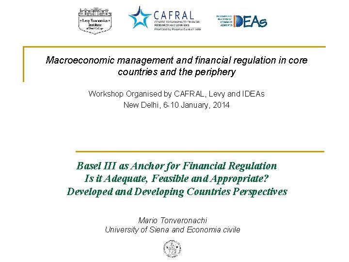 Macroeconomic management and financial regulation in core countries and the periphery Workshop Organised by Macroeconomic management and financial regulation in core countries and the periphery Workshop Organised by