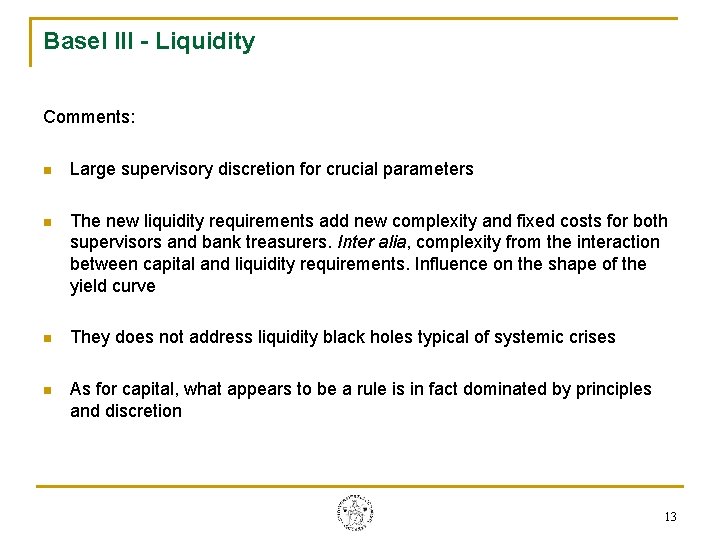 Basel III - Liquidity Comments: n Large supervisory discretion for crucial parameters n The Basel III - Liquidity Comments: n Large supervisory discretion for crucial parameters n The