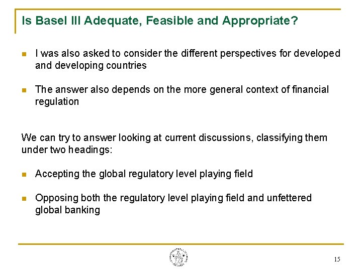 Is Basel III Adequate, Feasible and Appropriate? n I was also asked to consider Is Basel III Adequate, Feasible and Appropriate? n I was also asked to consider
