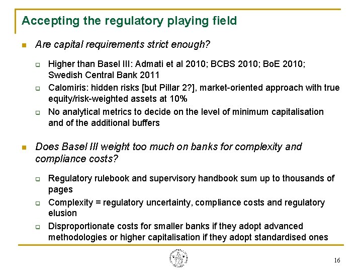 Accepting the regulatory playing field n Are capital requirements strict enough? q q q Accepting the regulatory playing field n Are capital requirements strict enough? q q q