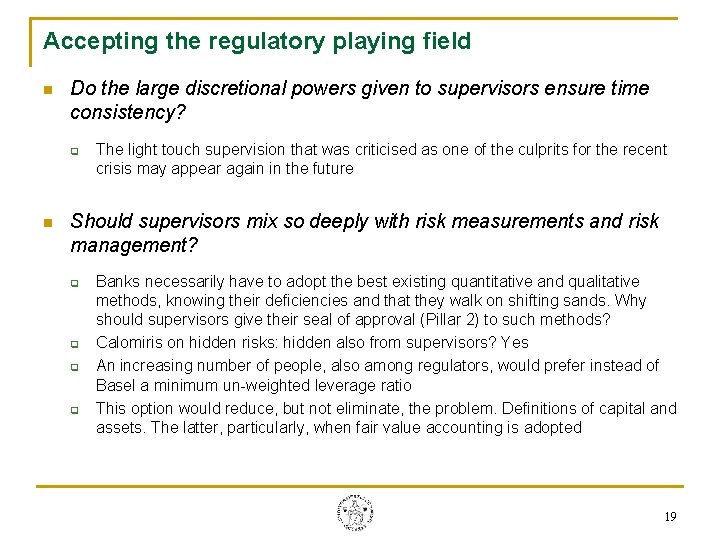Accepting the regulatory playing field n Do the large discretional powers given to supervisors Accepting the regulatory playing field n Do the large discretional powers given to supervisors