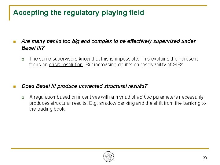 Accepting the regulatory playing field n Are many banks too big and complex to Accepting the regulatory playing field n Are many banks too big and complex to
