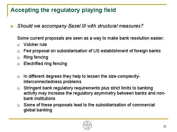 Accepting the regulatory playing field n Should we accompany Basel III with structural measures? Accepting the regulatory playing field n Should we accompany Basel III with structural measures?
