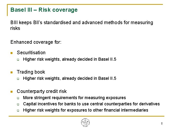 Basel III – Risk coverage BIII keeps BII’s standardised and advanced methods for measuring Basel III – Risk coverage BIII keeps BII’s standardised and advanced methods for measuring