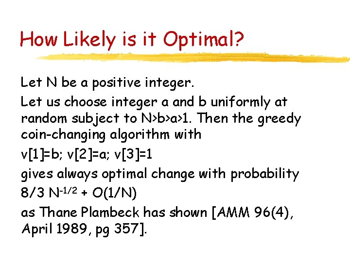 How Likely is it Optimal? Let N be a positive integer. Let us choose