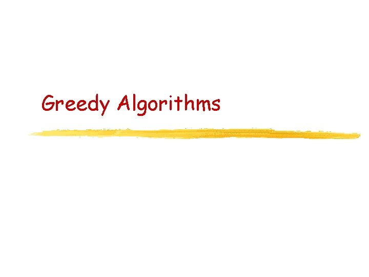 Greedy Algorithms 