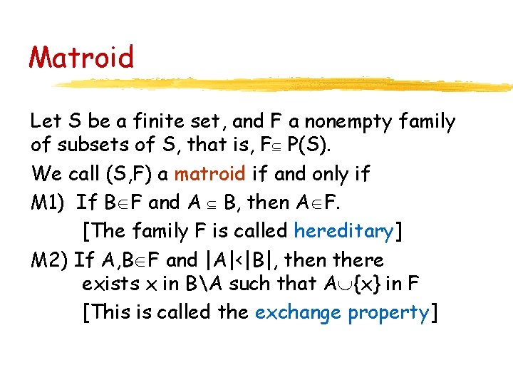 Matroid Let S be a finite set, and F a nonempty family of subsets