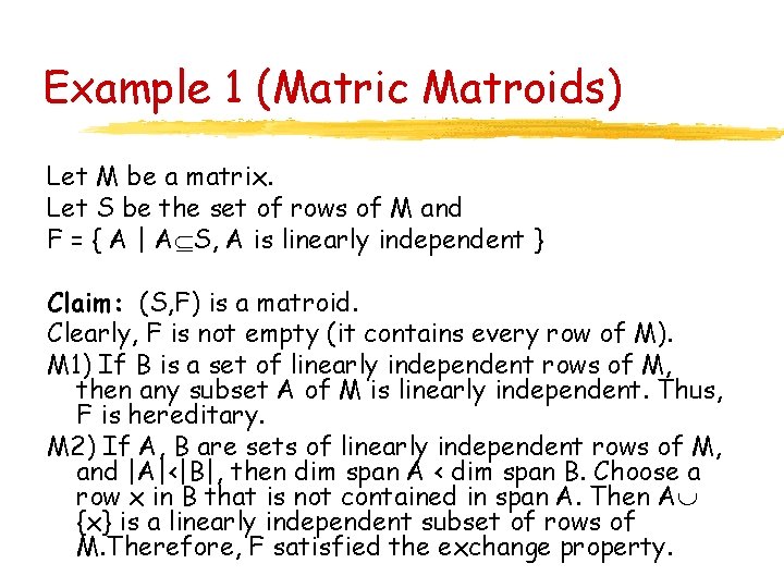 Example 1 (Matric Matroids) Let M be a matrix. Let S be the set