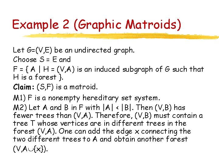 Example 2 (Graphic Matroids) Let G=(V, E) be an undirected graph. Choose S =
