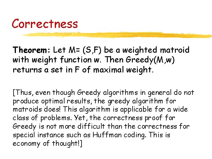 Correctness Theorem: Let M= (S, F) be a weighted matroid with weight function w.