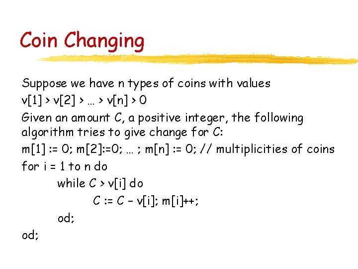 Coin Changing Suppose we have n types of coins with values v[1] > v[2]
