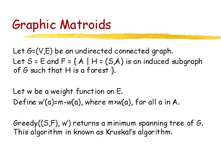 Graphic Matroids Let G=(V, E) be an undirected connected graph. Let S = E