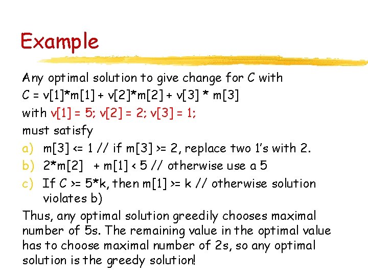 Example Any optimal solution to give change for C with C = v[1]*m[1] +