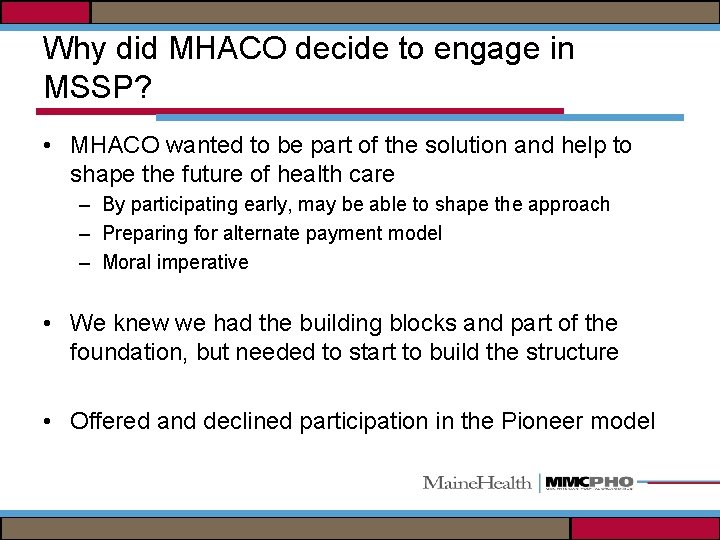 Why did MHACO decide to engage in MSSP? • MHACO wanted to be part